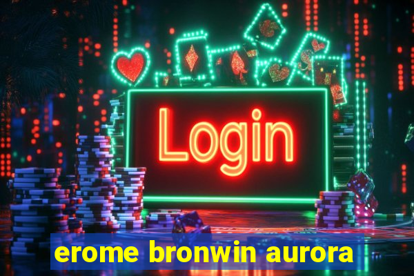 erome bronwin aurora